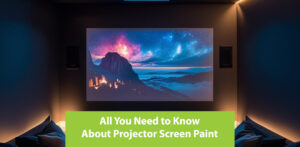 All You Need to Know About Projector Screen Paint
